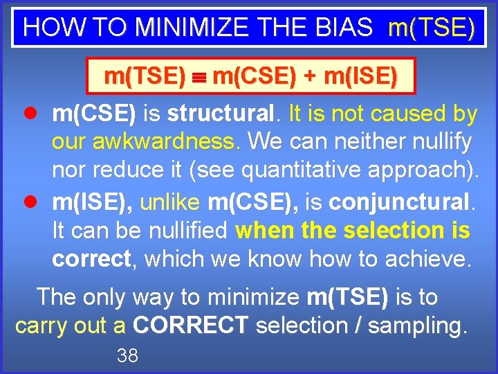 HOW TO MINIMIZE THE BIAS m(TSE) m(CSE) + m(ISE) m(CSE) is structural. It HOW TO MINIMIZE THE BIAS m(TSE) m(CSE) + m(ISE) m(CSE) is structural. It
