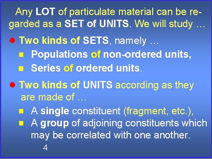 Any LOT of particulate material can be regarded as a SET of UNITS. We Any LOT of particulate material can be regarded as a SET of UNITS. We