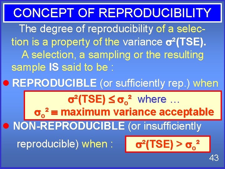 CONCEPT OF REPRODUCIBILITY The degree of reproducibility of a selection is a property of CONCEPT OF REPRODUCIBILITY The degree of reproducibility of a selection is a property of