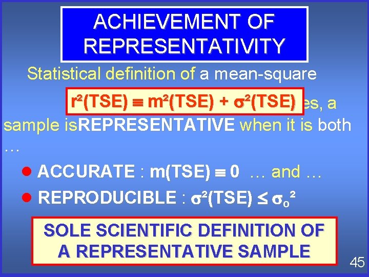 ACHIEVEMENT OF REPRESENTATIVITY Statistical definition of a mean-square m²(TSE) + s ²(TSE) r²(TSE) To ACHIEVEMENT OF REPRESENTATIVITY Statistical definition of a mean-square m²(TSE) + s ²(TSE) r²(TSE) To