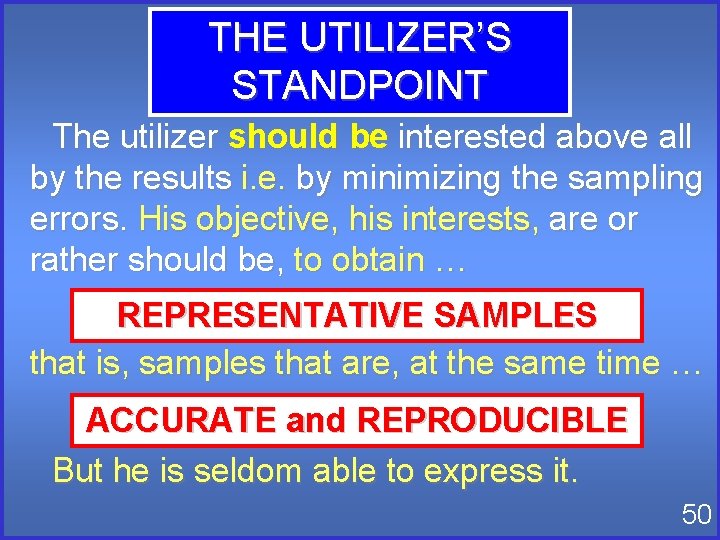 THE UTILIZER’S STANDPOINT The utilizer should be interested above all by the results i. THE UTILIZER’S STANDPOINT The utilizer should be interested above all by the results i.