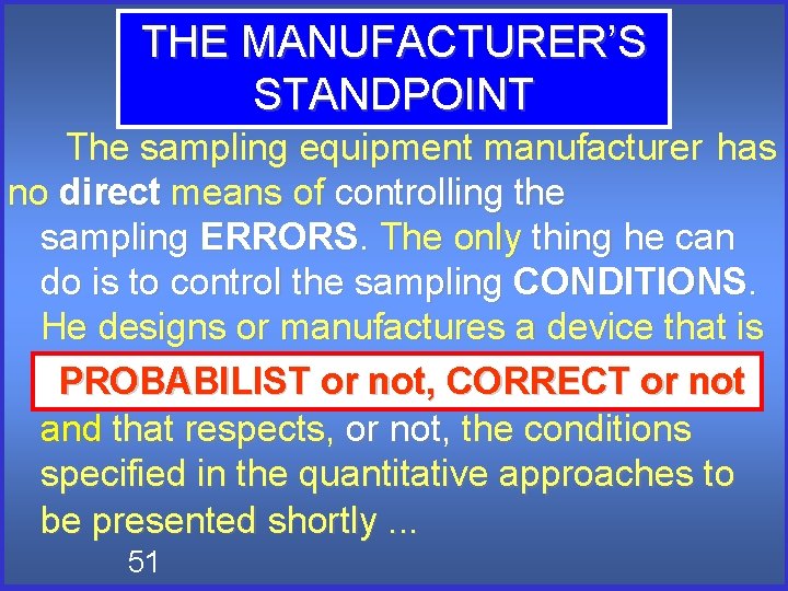 THE MANUFACTURER’S STANDPOINT The sampling equipment manufacturer has no direct means of controlling the THE MANUFACTURER’S STANDPOINT The sampling equipment manufacturer has no direct means of controlling the