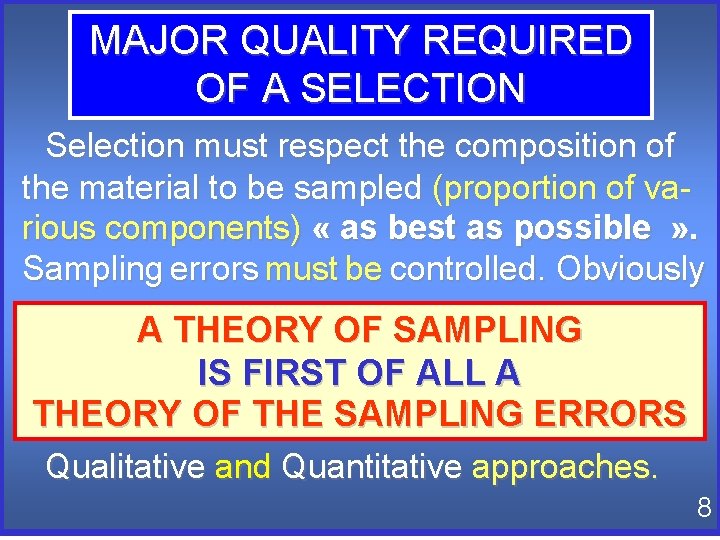 MAJOR QUALITY REQUIRED OF A SELECTION Selection must respect the composition of the material MAJOR QUALITY REQUIRED OF A SELECTION Selection must respect the composition of the material