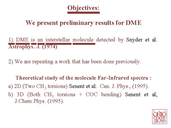 Objectives: We present preliminary results for DME 1) DME is an interstellar molecule detected