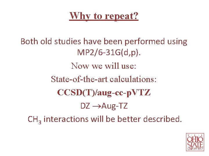 Why to repeat? Both old studies have been performed using MP 2/6 -31 G(d,