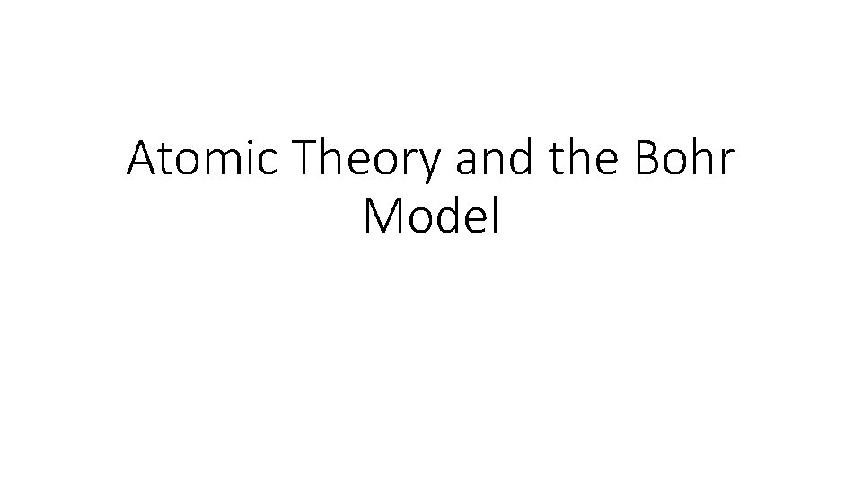 Atomic Theory and the Bohr Model 