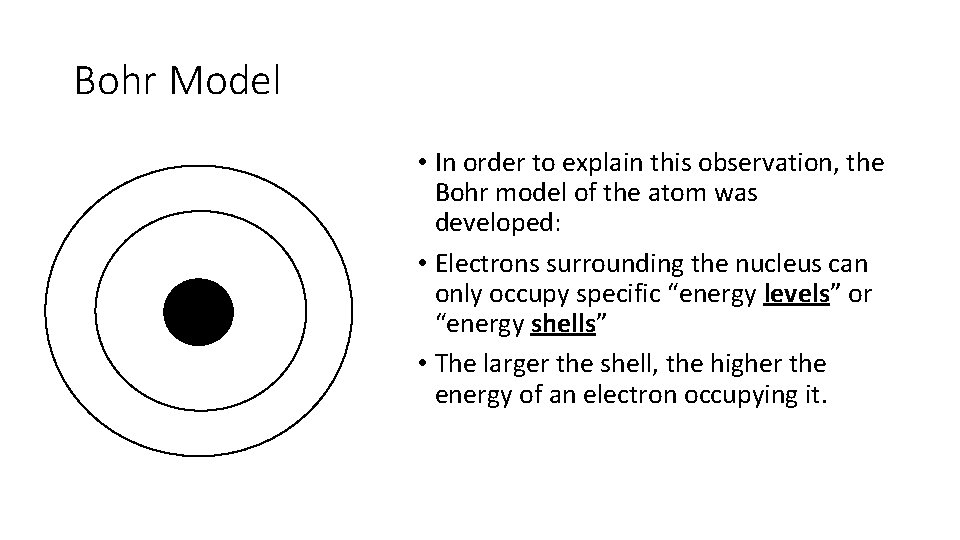 Bohr Model • In order to explain this observation, the Bohr model of the