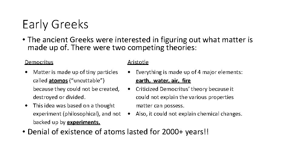 Early Greeks • The ancient Greeks were interested in figuring out what matter is