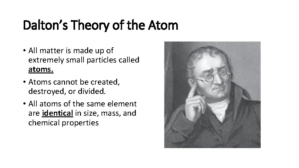 Dalton’s Theory of the Atom • All matter is made up of extremely small
