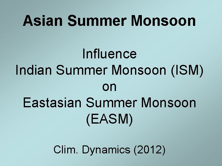 Asian Summer Monsoon Influence Indian Summer Monsoon (ISM) on Eastasian Summer Monsoon (EASM) Clim.