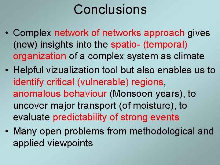 Conclusions • Complex network of networks approach gives (new) insights into the spatio- (temporal)