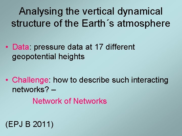 Analysing the vertical dynamical structure of the Earth´s atmosphere • Data: pressure data at