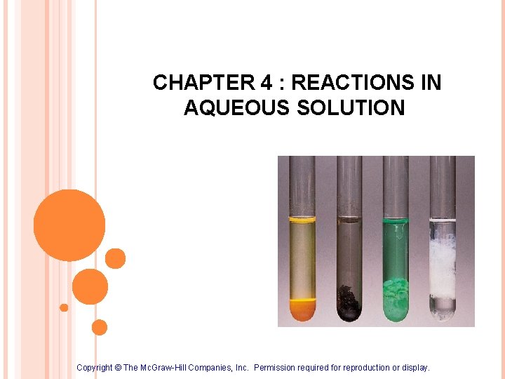 CHAPTER 4 : REACTIONS IN AQUEOUS SOLUTION Copyright © The Mc. Graw-Hill Companies, Inc.