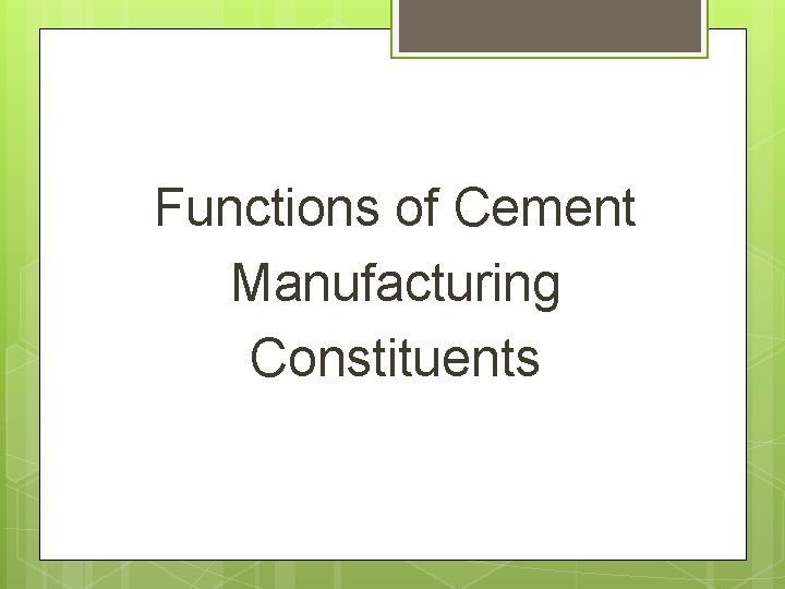 Functions of Cement Manufacturing Constituents 