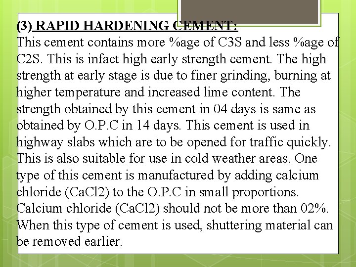 (3) RAPID HARDENING CEMENT: This cement contains more %age of C 3 S and