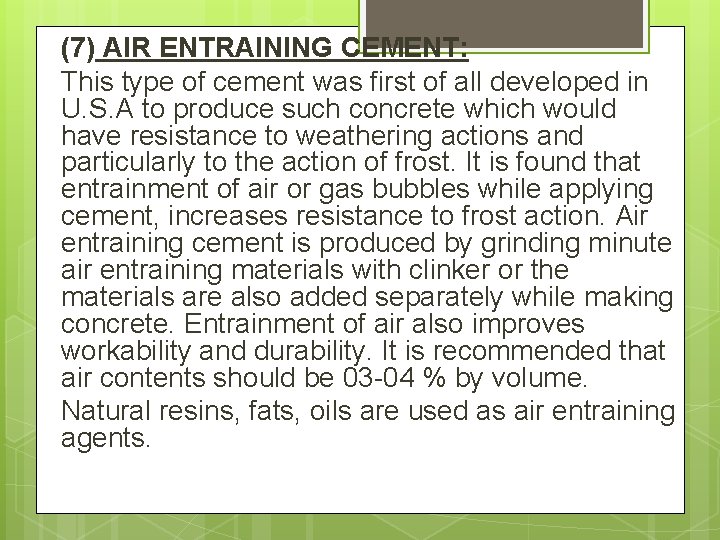 (7) AIR ENTRAINING CEMENT: This type of cement was first of all developed in