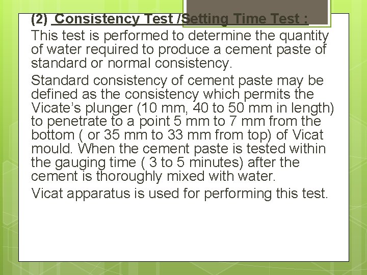 (2) Consistency Test /Setting Time Test : This test is performed to determine the