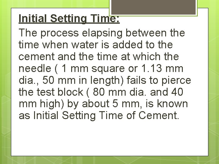 Initial Setting Time: The process elapsing between the time when water is added to