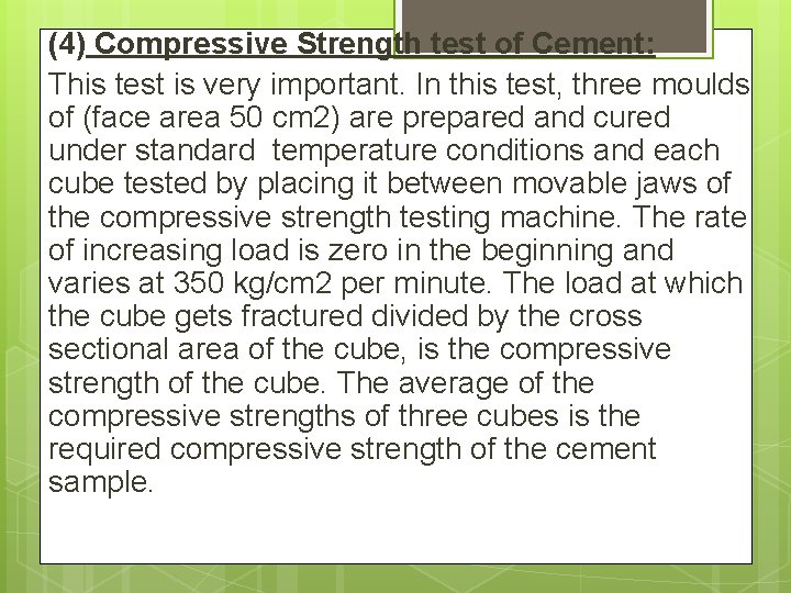 (4) Compressive Strength test of Cement: This test is very important. In this test,