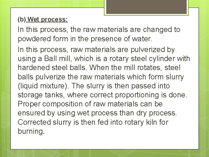(b) Wet process: In this process, the raw materials are changed to powdered form