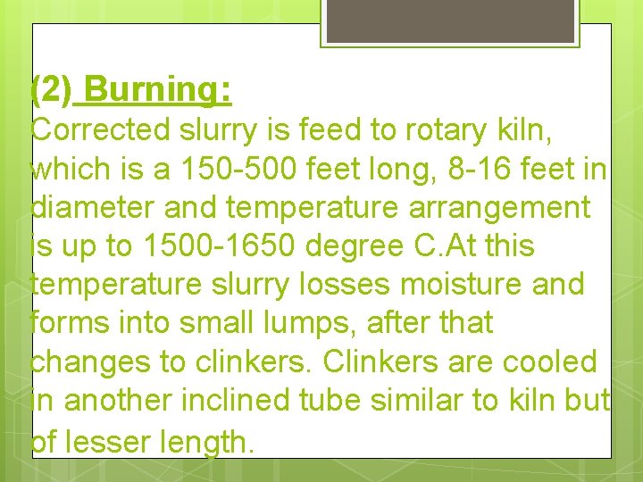 (2) Burning: Corrected slurry is feed to rotary kiln, which is a 150 -500