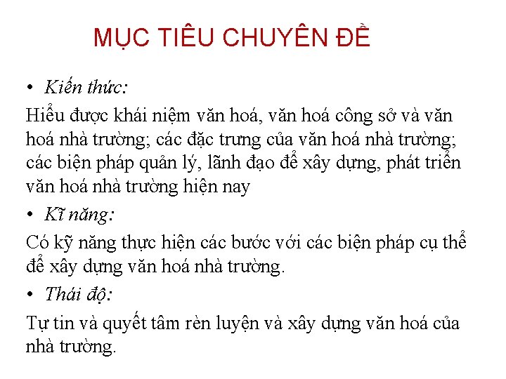 MỤC TIÊU CHUYÊN ĐỀ • Kiến thức: Hiểu được khái niệm văn hoá, văn