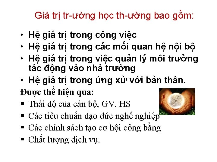 Giá trị tr ường học th ường bao gồm: • Hệ giá trị trong