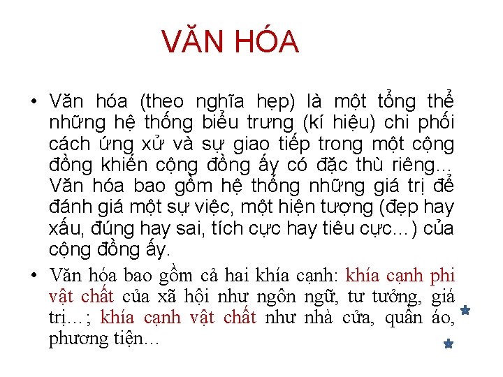 VĂN HÓA • Văn hóa (theo nghĩa hẹp) là một tổng thể những hệ