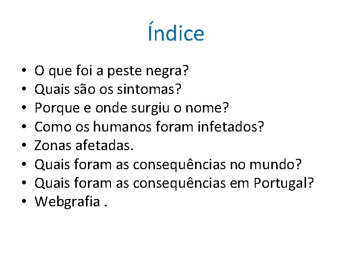 Índice • • O que foi a peste negra? Quais são os sintomas? Porque