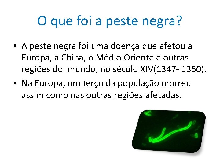 O que foi a peste negra? • A peste negra foi uma doença que