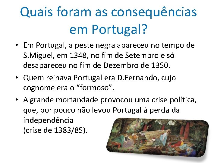 Quais foram as consequências em Portugal? • Em Portugal, a peste negra apareceu no