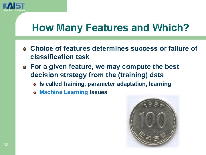 How Many Features and Which? Choice of features determines success or failure of classification