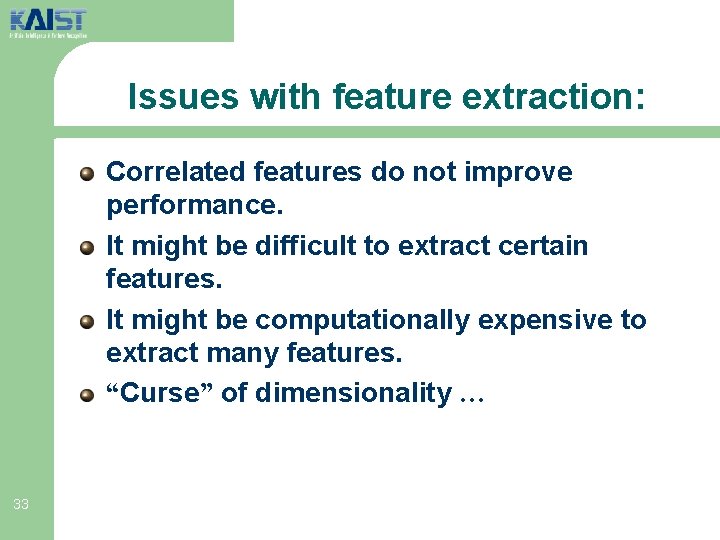 Issues with feature extraction: Correlated features do not improve performance. It might be difficult