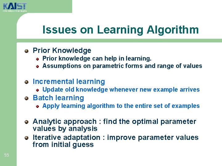 Issues on Learning Algorithm Prior Knowledge Prior knowledge can help in learning. Assumptions on