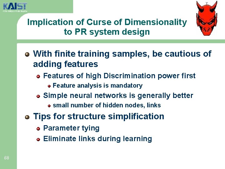 Implication of Curse of Dimensionality to PR system design With finite training samples, be