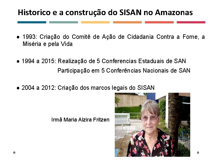 Historico e a construção do SISAN no Amazonas ● 1993: Criação do Comitê de