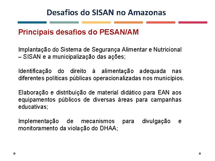 Desafios do SISAN no Amazonas Principais desafios do PESAN/AM Implantação do Sistema de Segurança