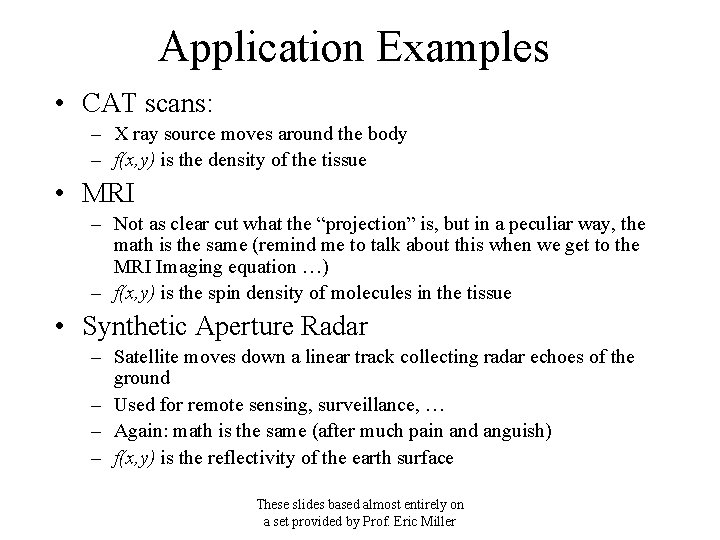 Application Examples • CAT scans: – X ray source moves around the body –