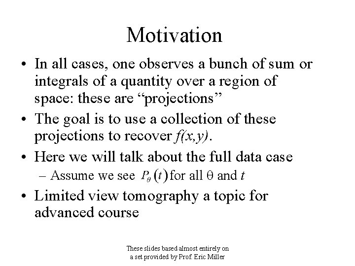 Motivation • In all cases, one observes a bunch of sum or integrals of