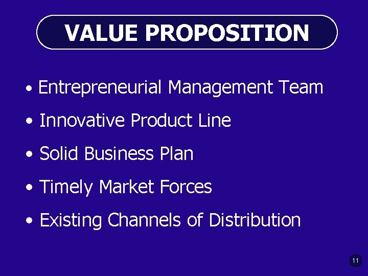 VALUE PROPOSITION • Entrepreneurial Management Team • Innovative Product Line • Solid Business Plan