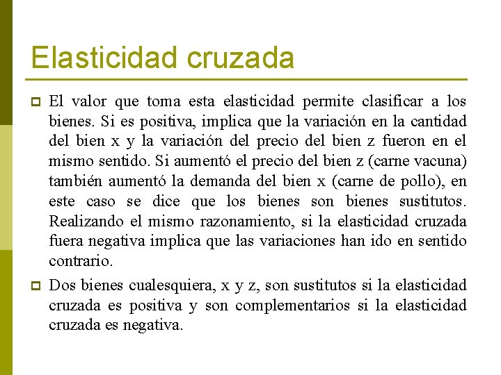 Elasticidad cruzada p p El valor que toma esta elasticidad permite clasificar a los