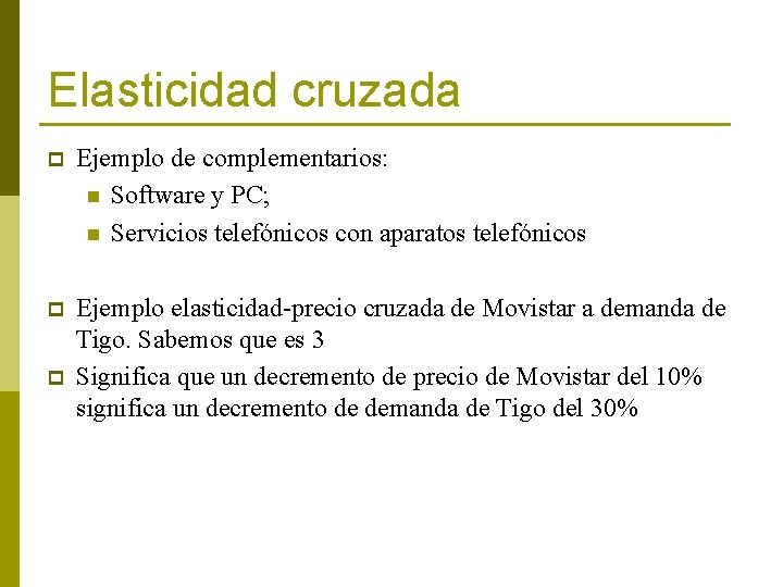 Elasticidad cruzada p Ejemplo de complementarios: n Software y PC; n Servicios telefónicos con