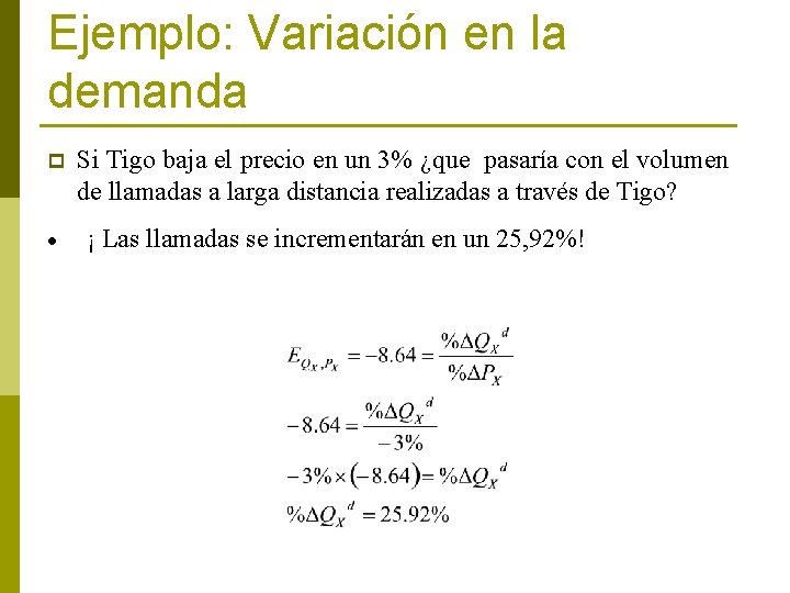 Ejemplo: Variación en la demanda p Si Tigo baja el precio en un 3%