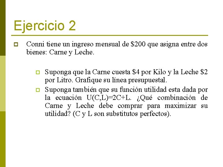 Ejercicio 2 p Conni tiene un ingreso mensual de $200 que asigna entre dos