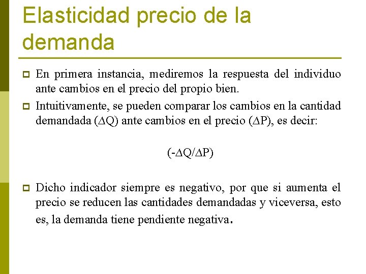 Elasticidad precio de la demanda p p En primera instancia, mediremos la respuesta del