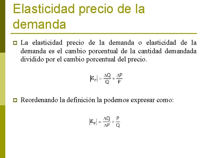 Elasticidad precio de la demanda p La elasticidad precio de la demanda o elasticidad