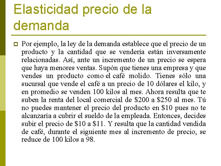 Elasticidad precio de la demanda p Por ejemplo, la ley de la demanda establece