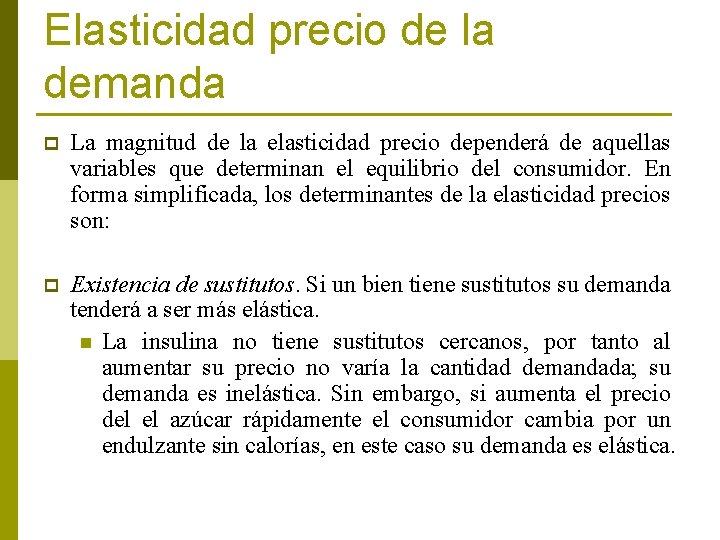 Elasticidad precio de la demanda p La magnitud de la elasticidad precio dependerá de