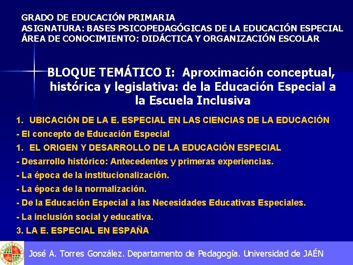 GRADO DE EDUCACIÓN PRIMARIA ASIGNATURA: BASES PSICOPEDAGÓGICAS DE LA EDUCACIÓN ESPECIAL ÁREA DE CONOCIMIENTO: