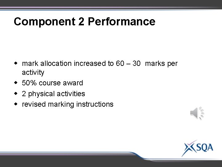 Component 2 Performance w mark allocation increased to 60 – 30 marks per activity